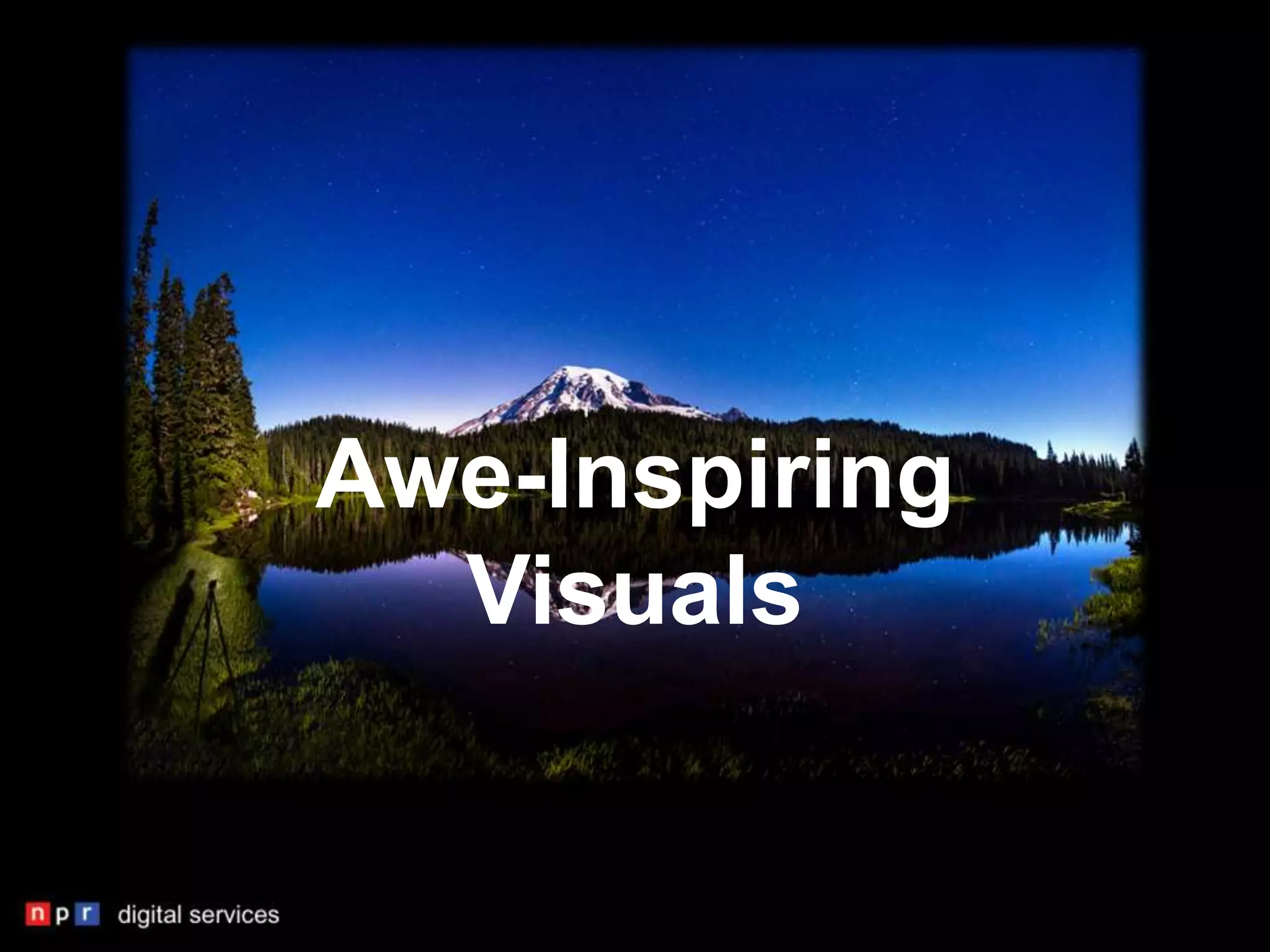 Awe-Inspiring
  Visuals
 