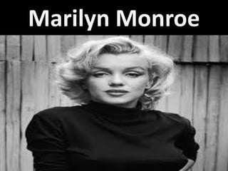 Marilyn Monroe
 