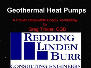 Geothermal Heat Pumps A Proven Renewable Energy Technology by Greg Tinkler, CGD 