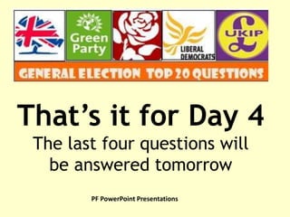 That’s it for Day 4
The last four questions will
be answered tomorrow
PF PowerPoint Presentations
 