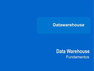 DATAWAREHOUSE




              Datawarehouse




               Data Warehouse
                   Fundamentos
CARRERA DE
INGENIERÍA
DE SISTEMAS
 