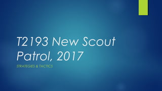 T2193 New Scout
Patrol, 2017
STRATEGIES & TACTICS
 