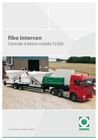 fibo intercon
Centrale à béton mobile T2200




Your partner in concrete solutions
 