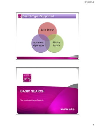 9/19/2013

Search Types Supported

Basic Search

Advanced
Operators

Phrase
Search

BASIC SEARCH
The most used type of search

7

 