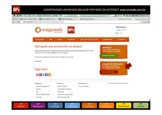 CONSTRUINDO UM MUNDO MELHOR POR MEIO DA INTERNET: www.conrado.com.br




   1ºP	
            2ºP	
             3ºP	
           4ºP	
           5ºP	
           6ºP	
              7ºP	
            8ºP	
  
Pesquisa	
     Planejamento	
      Produção	
     Publicação	
     Promoção	
     Propagação	
     Personalização	
     Precisão	
  
 