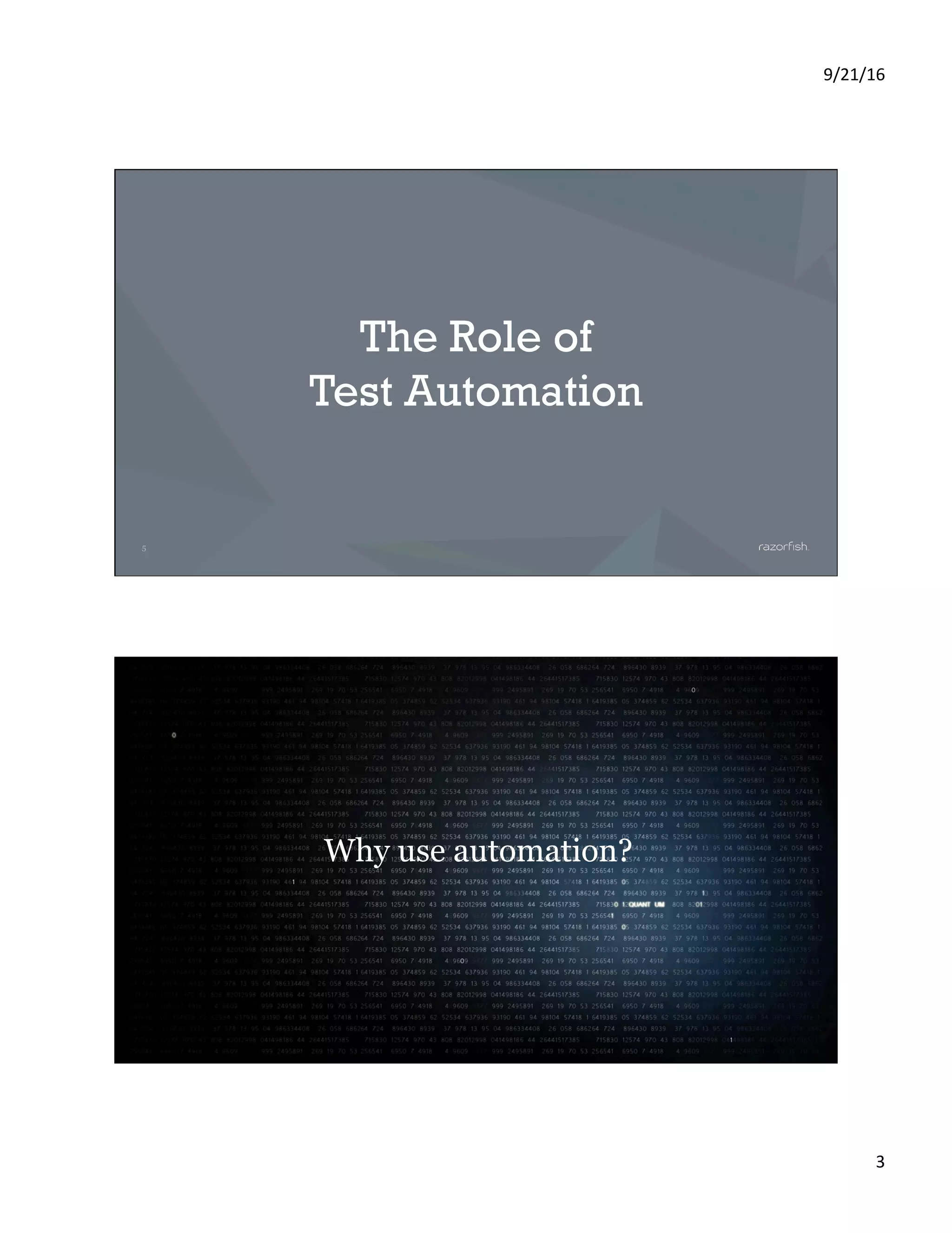 9/21/16 3 5 The Role of Test Automation 6 Why use automation? 