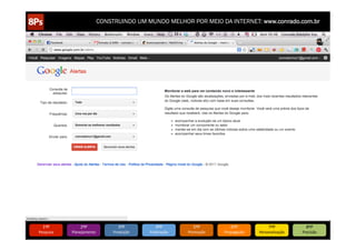 CONSTRUINDO UM MUNDO MELHOR POR MEIO DA INTERNET: www.conrado.com.br




   1ºP	
            2ºP	
             3ºP	
           4ºP	
           5ºP	
           6ºP	
              7ºP	
            8ºP	
  
Pesquisa	
     Planejamento	
      Produção	
     Publicação	
     Promoção	
     Propagação	
     Personalização	
     Precisão	
  
 