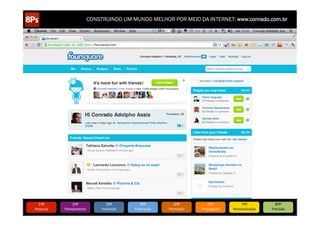 CONSTRUINDO UM MUNDO MELHOR POR MEIO DA INTERNET: www.conrado.com.br




   1ºP	
            2ºP	
             3ºP	
           4ºP	
           5ºP	
           6ºP	
              7ºP	
            8ºP	
  
Pesquisa	
     Planejamento	
      Produção	
     Publicação	
     Promoção	
     Propagação	
     Personalização	
     Precisão	
  
 