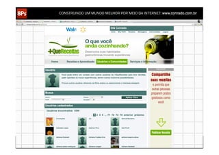 CONSTRUINDO UM MUNDO MELHOR POR MEIO DA INTERNET: www.conrado.com.br




   1ºP	
            2ºP	
             3ºP	
           4ºP	
           5ºP	
           6ºP	
              7ºP	
            8ºP	
  
Pesquisa	
     Planejamento	
      Produção	
     Publicação	
     Promoção	
     Propagação	
     Personalização	
     Precisão	
  
 