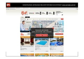 CONSTRUINDO UM MUNDO MELHOR POR MEIO DA INTERNET: www.conrado.com.br




   1ºP	
            2ºP	
             3ºP	
           4ºP	
           5ºP	
           6ºP	
              7ºP	
            8ºP	
  
Pesquisa	
     Planejamento	
      Produção	
     Publicação	
     Promoção	
     Propagação	
     Personalização	
     Precisão	
  
 