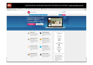 CONSTRUINDO UM MUNDO MELHOR POR MEIO DA INTERNET: www.conrado.com.br




   1ºP	
            2ºP	
             3ºP	
           4ºP	
           5ºP	
           6ºP	
              7ºP	
            8ºP	
  
Pesquisa	
     Planejamento	
      Produção	
     Publicação	
     Promoção	
     Propagação	
     Personalização	
     Precisão	
  
 