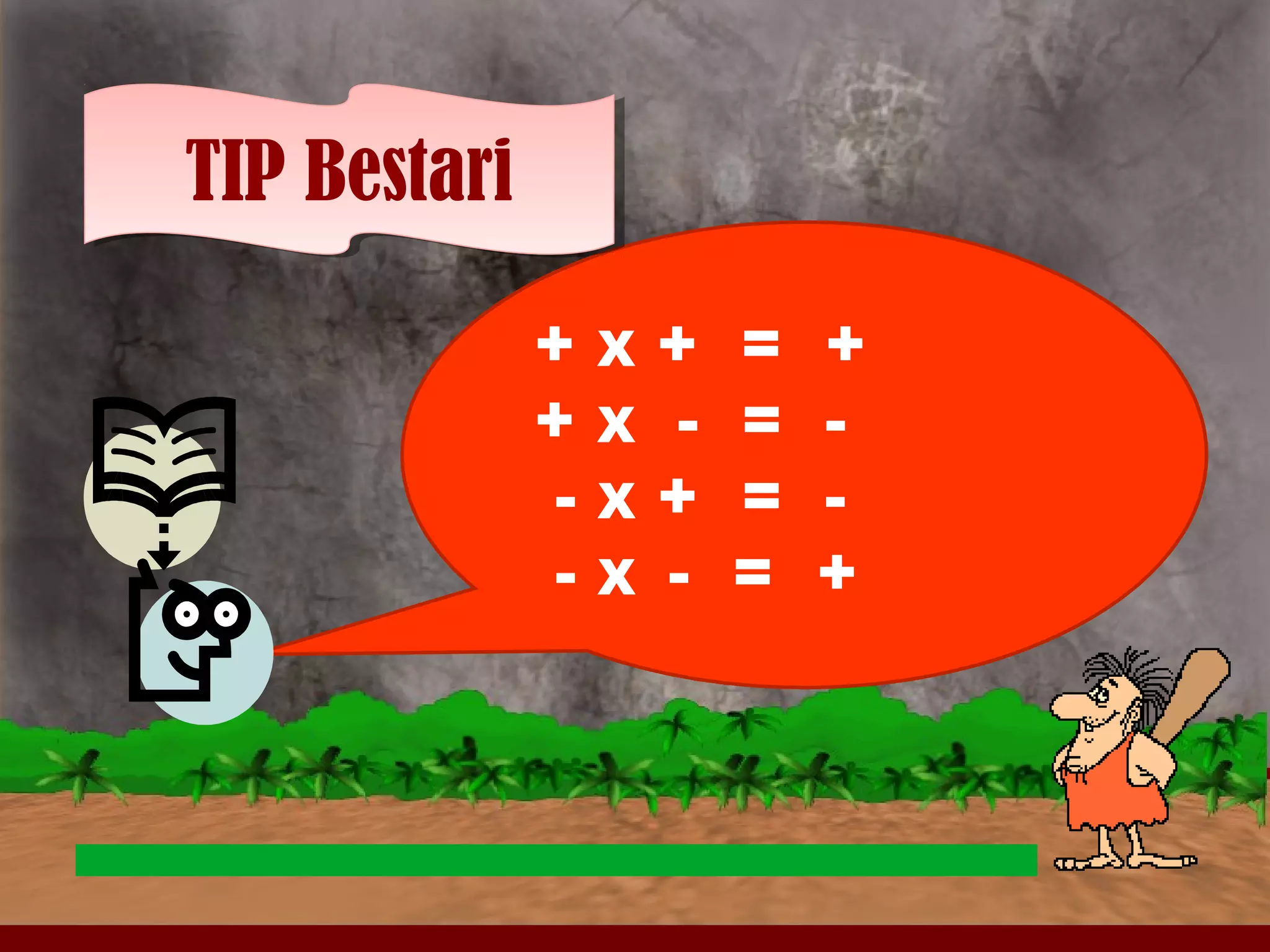 + X + = + 
+ X - = - 
- X + = - 
- X - = + 
TTIIPP BBeessttaarrii 
 