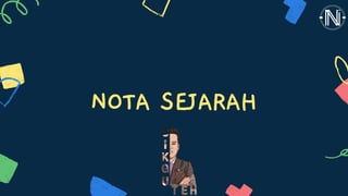 NOTA SEJARAH
 