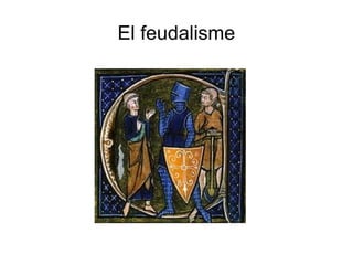 El feudalisme
 