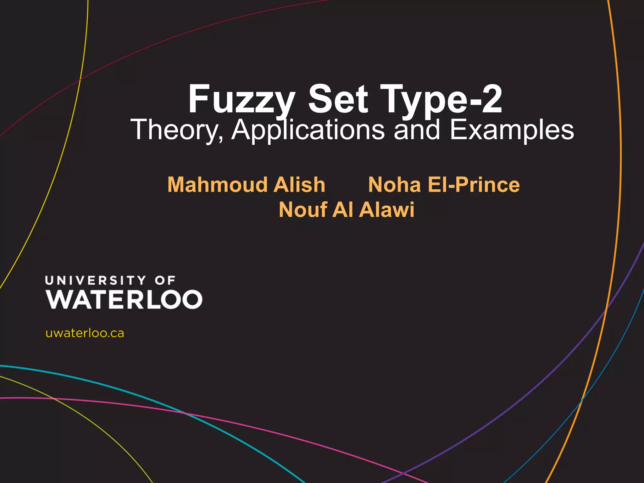 Fuzzy Set Type-2

Theory, Applications and Examples
Mahmoud Alish
Noha El-Prince
Nouf Al Alawi

 