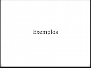 Exemplos
 