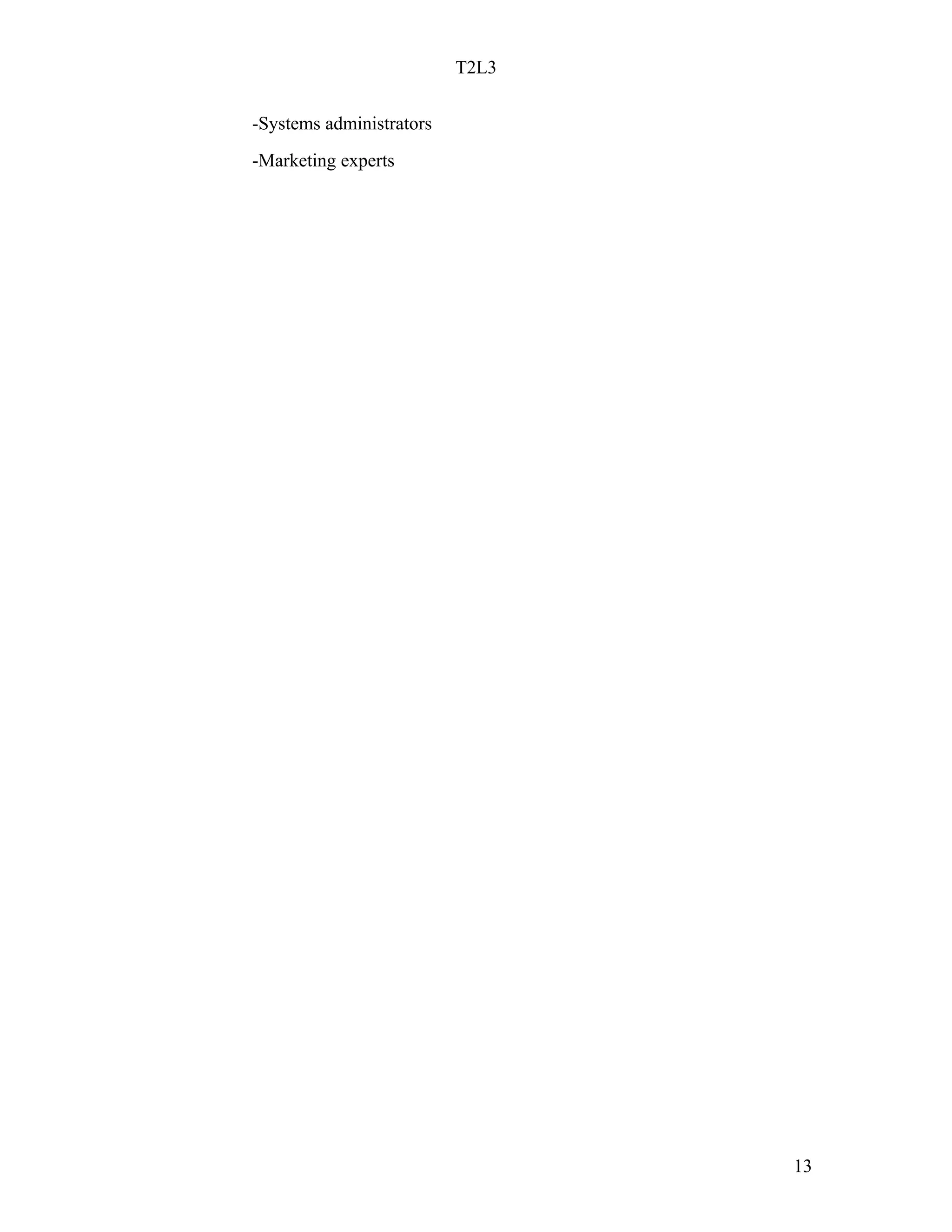 T2L3


-Systems administrators
-Marketing experts




                                 13
 