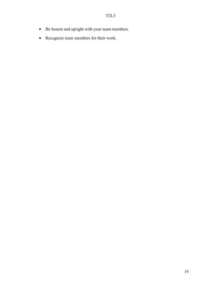 T2L3


•   Be honest and upright with your team members.

•   Recognize team members for their work.




                                                    19
 