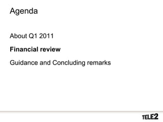 Agenda


     About Q1 2011

     Financial review

     Guidance and Concluding remarks




19   2010-10-20
 