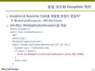 응답 코드와 Exception 처리

       Exception과 Response Code를 매핑핛 방법이 없을까?
          예)              : 404 Not Found
       JAX...