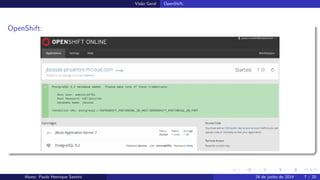Vis˜ao Geral OpenShift;
OpenShift:
Aluno: Paulo Henrique Santini 24 de junho de 2014 7 / 20
 