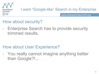 www.sharepointsummit.org
I want “Google-like” Search in my Enterprise
How about security?
• Enterprise Search has to provi...