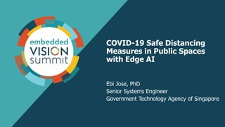 “COVID-19 Safe Distancing Measures in Public Spaces with Edge AI,” a Presentation from the Government Technology Agency of Singapore