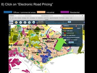 8) Click on “Electronic Road Pricing”
Offices / commercial areas Residential Industrial
 