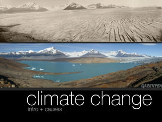 climate changeintro + causes
 