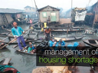 management of
housing shortage
 