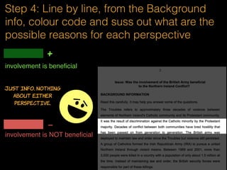 Step 1: What issue is this case-study
dealing with?
So the case-study
will use all the
sources to show
different
perspectives to
this issue.
 