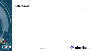 © 2019 Clarifai
References
23
 