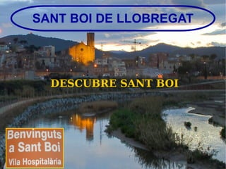 SANT BOI DE LLOBREGAT
DESCUBRE SANT BOI
 