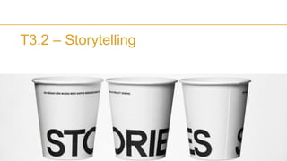 T3.2 – Storytelling
 