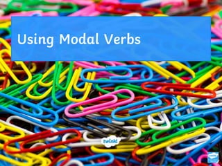Using Modal Verbs
 