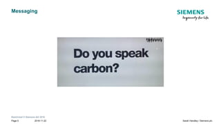 Restricted © Siemens AG 2018
2018-11-22Page 5 Sarah Handley / Siemens plc
Messaging
 