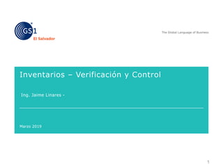 Inventarios – Verificación y Control
Ing. Jaime Linares -
Marzo 2019
1
 