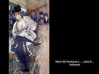 Henri de Toulouse-L…: Jane A… bailando