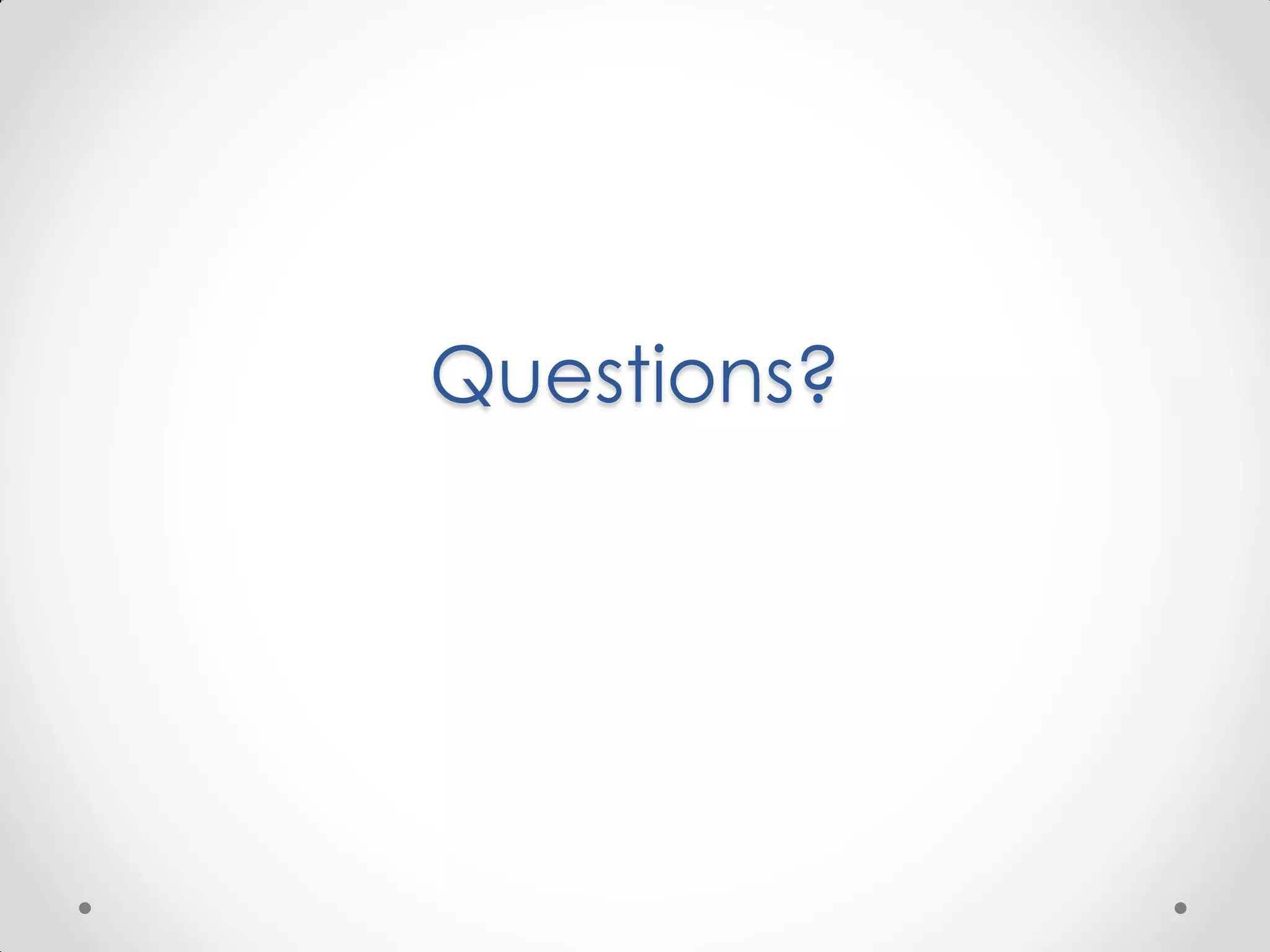 Questions? 