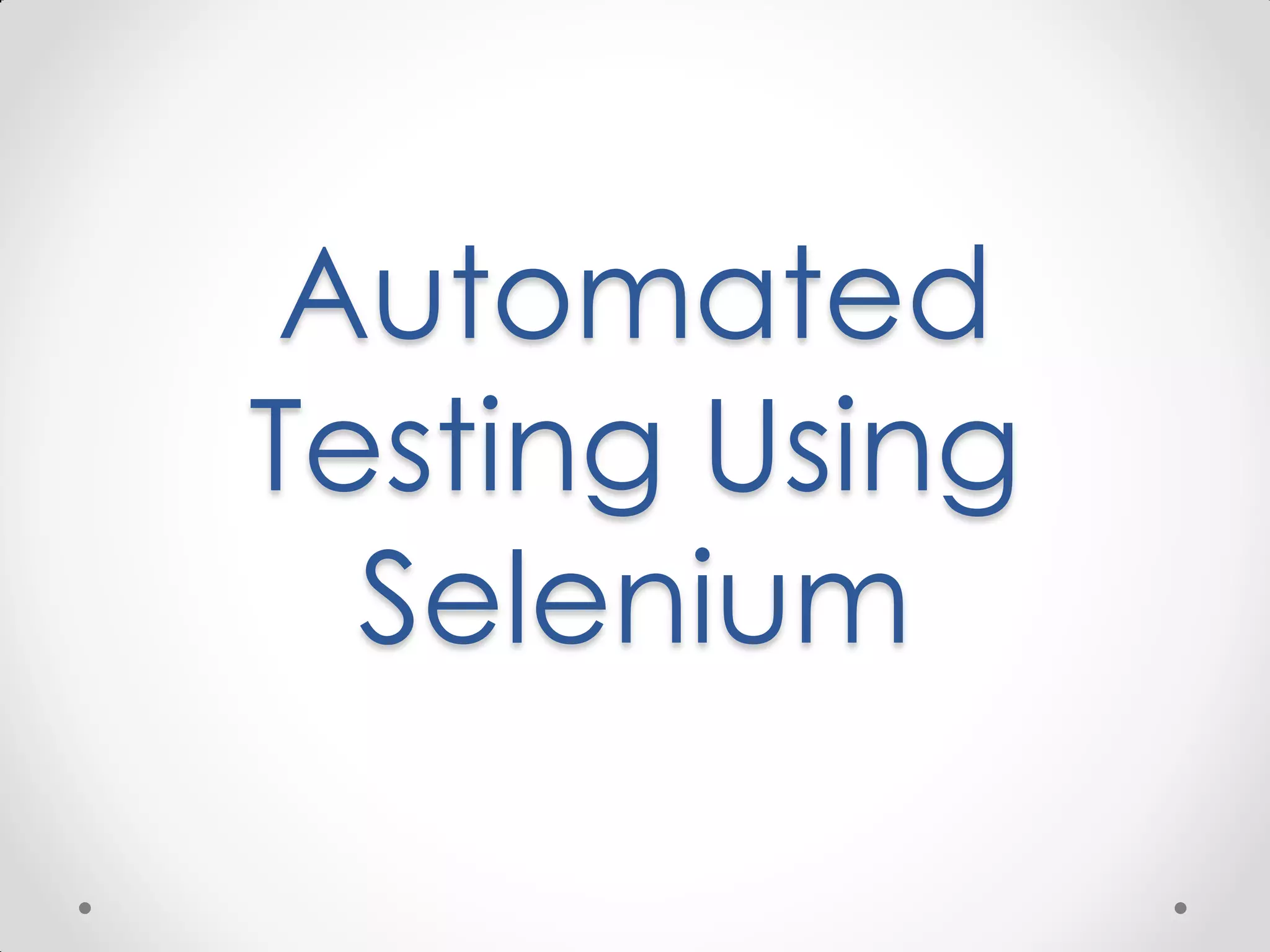 Automated Testing Using Selenium 
