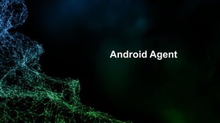 Android Agent
 