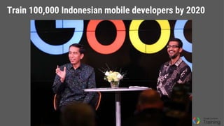 Train 100,000 Indonesian mobile developers by 2020
 