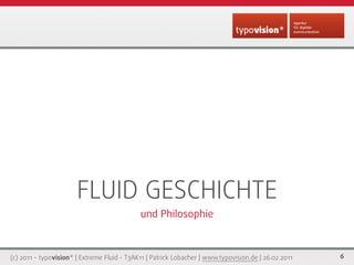 FLUID GESCHICHTE
                                             und Philosophie



(c) 2011 - typovision* | Extreme Fluid - ...