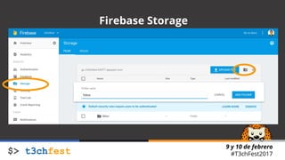 9 y 10 de febrero
#T3chFest2017
Firebase Storage
 