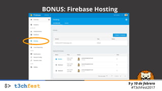 9 y 10 de febrero
#T3chFest2017
BONUS: Firebase Hosting
 