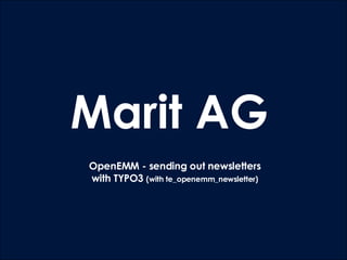 OpenEMM - sending out newsletters with TYPO3  (with te_openemm_newsletter) Marit AG 