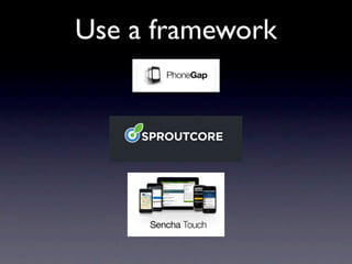 Use a framework
 