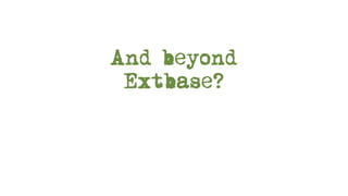 And beyond
 Extbase?
 