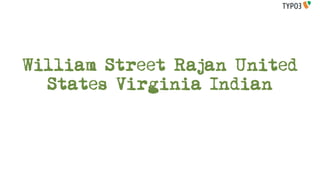 William Street Rajan United
  States Virginia Indian
 