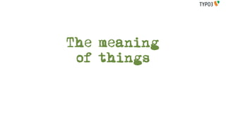 The meaning
 of things
 